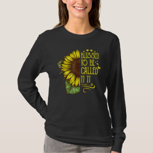 Gesegnet, als Ti Ti Oma Sonnenblume Mothe genannt T-Shirt