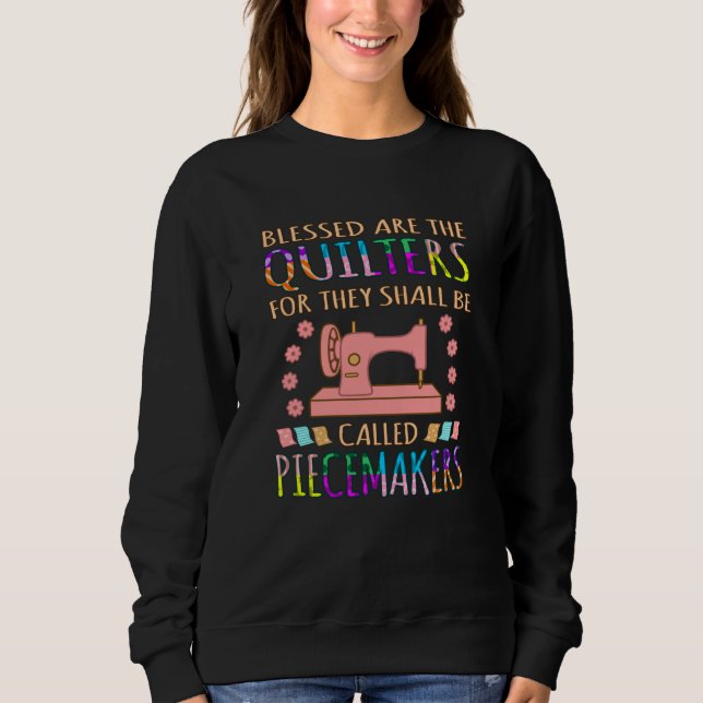 Gesegnet sind die Quilters Quilters Quilting Nähen Sweatshirt (Vorderseite)