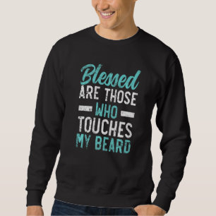 Gesegnet sind diejenigen, die meinen Bart Funny Be Sweatshirt