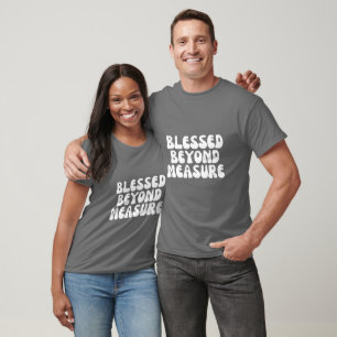 Gesegnet über die Messung T-Shirt