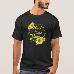 Gesegnet, Yaya Sonnenblume Yaya Mütter genannt zu  T-Shirt