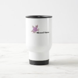 Gesegnete Mama Blumenkaffeetasse Reisebecher