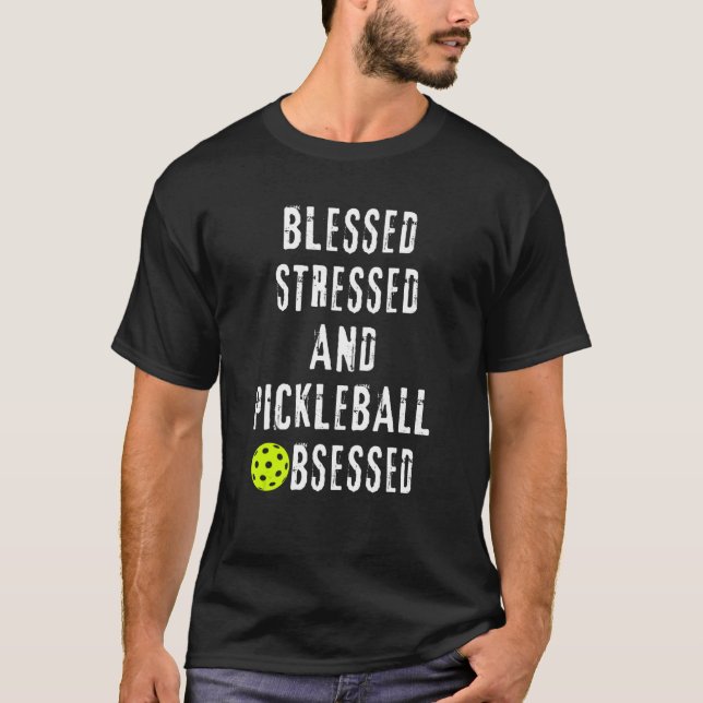 Gesegnetes, gestresstes Pickleball T-Shirt (Vorderseite)