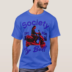 Gesellschaft kann meinen Hintern küssen T-Shirt
