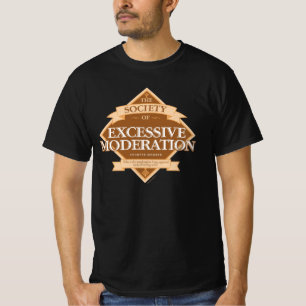 Gesellschaft übermäßiger Mäßigung T-Shirt