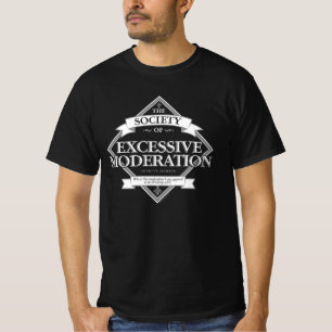 Gesellschaft übermäßiger Mäßigung T-Shirt