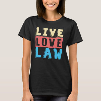 Gesetz über die Live-Liebe von Rechtsanwälten und T-Shirt