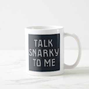 Gespräch Snarky zu mir Tasse