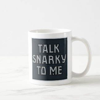 Gespräch Snarky zu mir Tasse