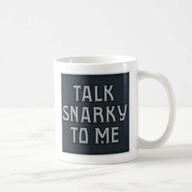 Gespräch Snarky zu mir Tasse (Rechts)