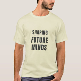 Gestaltung zukünftiger Köpfe Inspirierendes Lehrer T-Shirt