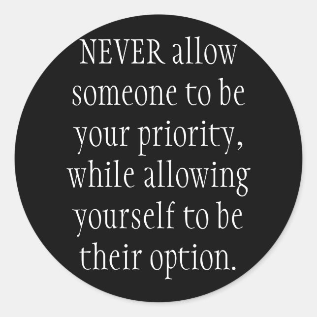 Gestatten Sie niemals, dass jemand Ihre Priorität  Runder Aufkleber (Vorderseite)