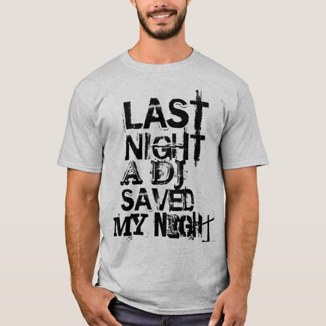 GESTERN ABEND RETTETE EIN DJ MEINE NACHT T-Shirt (Vorderseite)