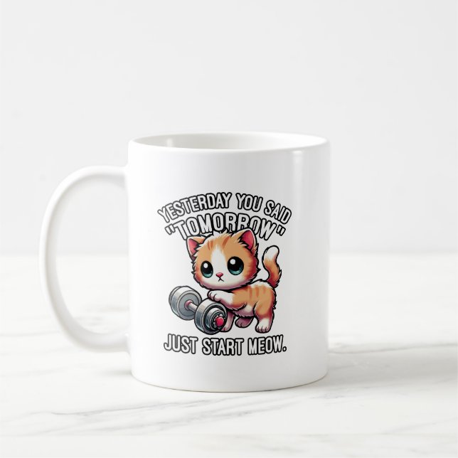 Gestern sagten Sie morgen, fangen Sie einfach an,  Kaffeetasse (Links)