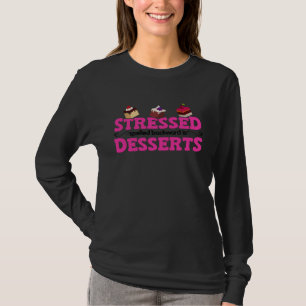 Gestresst Rückwärts Geschrieben Ist Desserts Stres T-Shirt