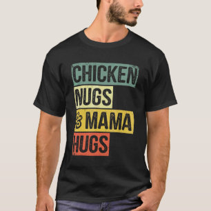 Gestresste Chicken Nugs Und Mama Umarme Chicken Nu T-Shirt