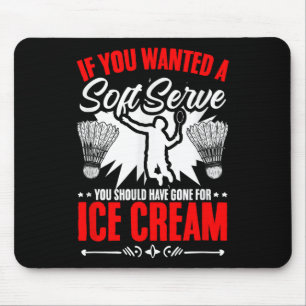 Gesucht wird ein Soft-Serve-Shuttle-Sport-Hobby-Ba Mousepad