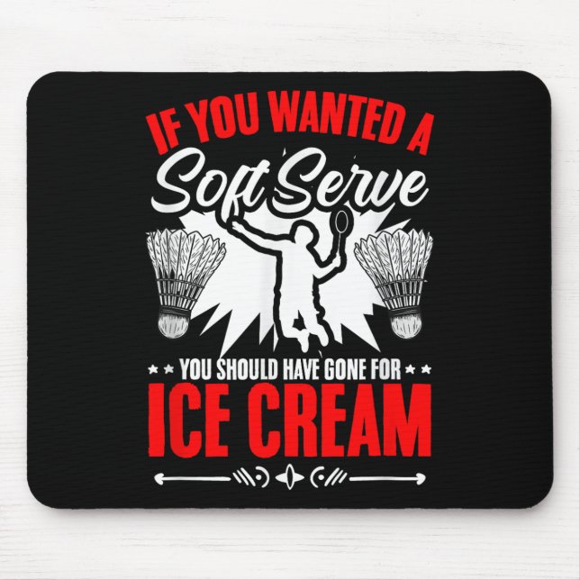 Gesucht wird ein Soft-Serve-Shuttle-Sport-Hobby-Ba Mousepad (Vorne)