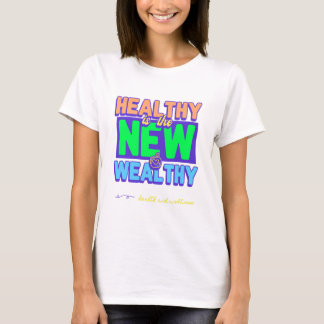 Gesund ist das neue wohlhabende T-Shirt für Gesund