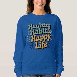 Gesunde Gewohnheiten Glückliches Leben Retro Groov Sweatshirt