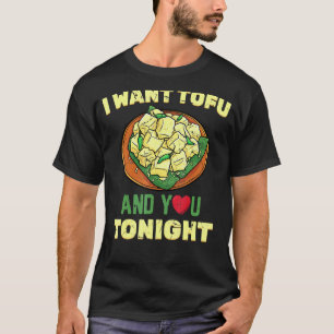 Gesunder Lebensstil Ich will Tofu und dich heute T-Shirt