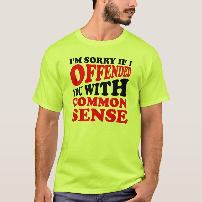Gesunder Menschenverstand beleidigt den lustigen T T-Shirt (Vorderseite)