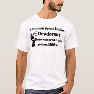 Gesunder Menschenverstand und Deodorant T-Shirt