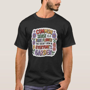 Gesunder Menschenverstand wächst nicht in jedem Ga T-Shirt