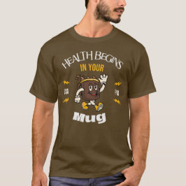Gesundheit beginnt in Ihrer Tasse, Wellness beginn T-Shirt