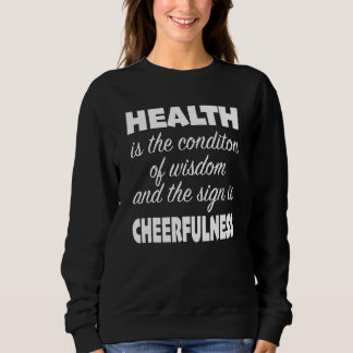 Gesundheit ist der Zustand der Weisheit und das Ze Sweatshirt