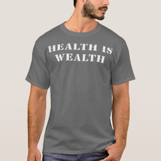 Gesundheit ist Reichtum 2 T-Shirt