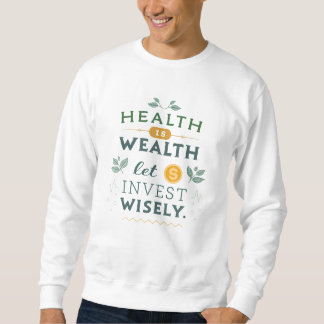 Gesundheit ist Wohlstand - kluge Typografie-Gestal Sweatshirt