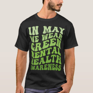 Gesundheitsbewusstsein Im Mai Tragen Wir Grün Psyc T-Shirt