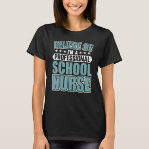 Gesundheitswesen glauben mir Beruflich School Nurs T-Shirt