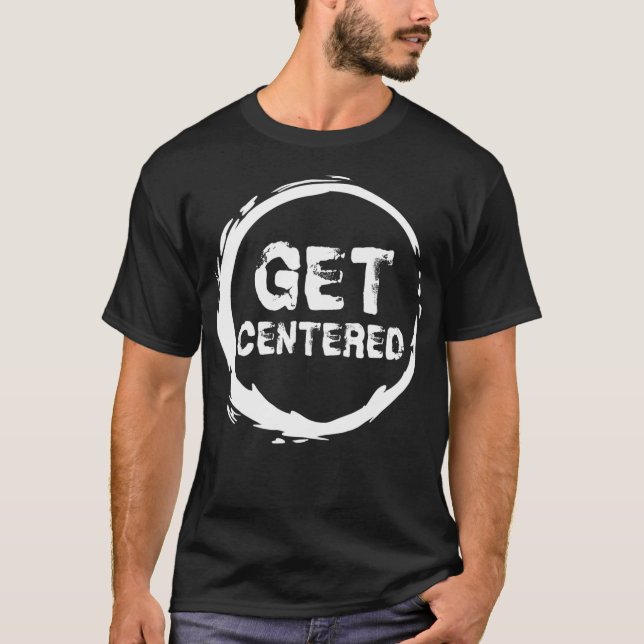 Get Centered Pottery Wheel Lover Gift Clay T-Shirt (Vorderseite)