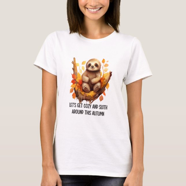 Get Cozy and Sloth Around This Autumn T-Shirt (Vorderseite)