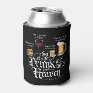 Get Drunk And Go To Heaven Dosenkühler