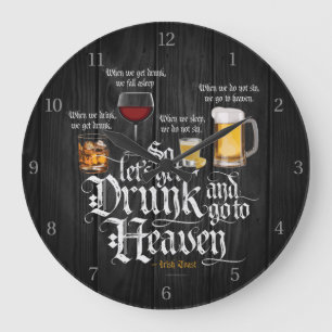 Get Drunk And Go To Heaven Große Wanduhr