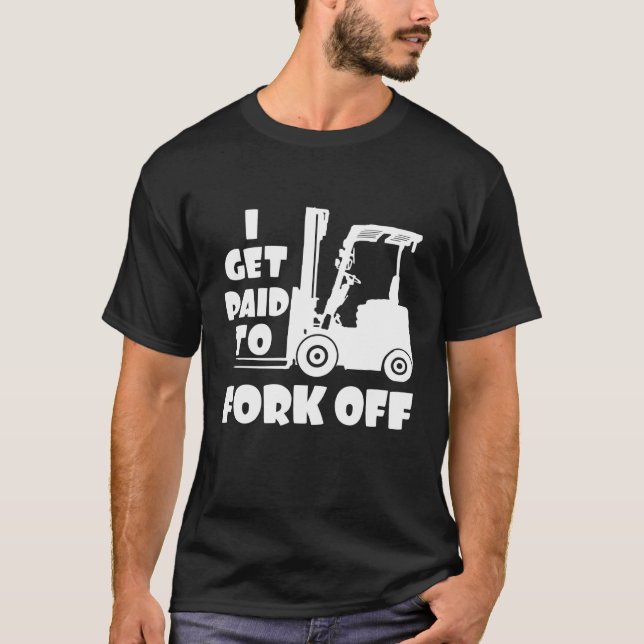 Get Fork Lift Forklift Driver Operator Fork Truck  T-Shirt (Vorderseite)