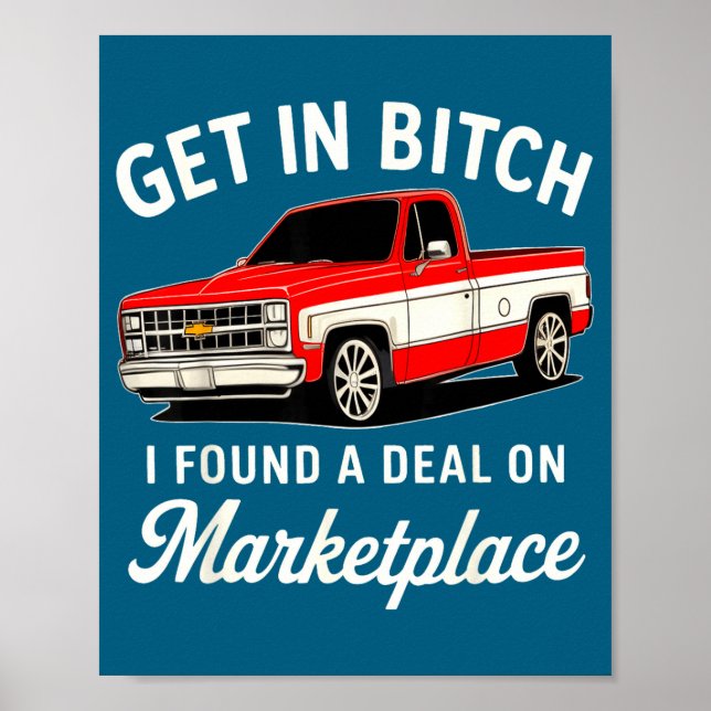 Get In I Found A On Marketplace Funny Quote  Poster (Vorne)