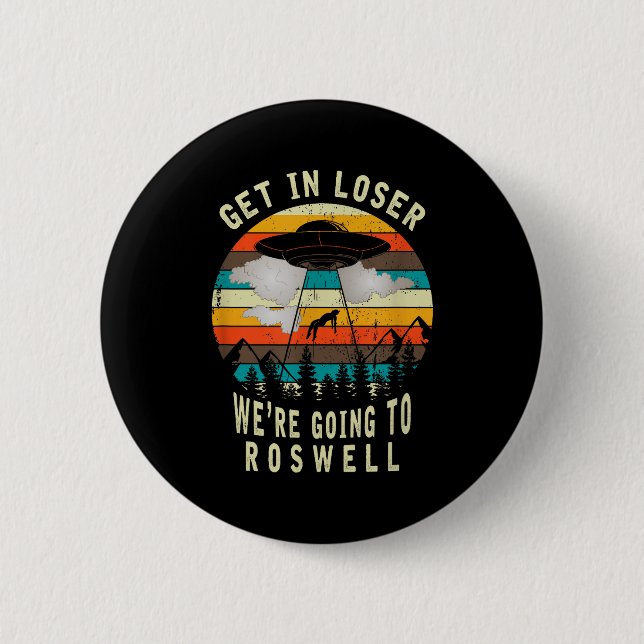 Get In Loser - Roswell New Mexico - Ufo Alien Abdu Button (Vorderseite)