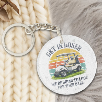 Get in Loser We're Going To Look For Your Ball Schlüsselanhänger