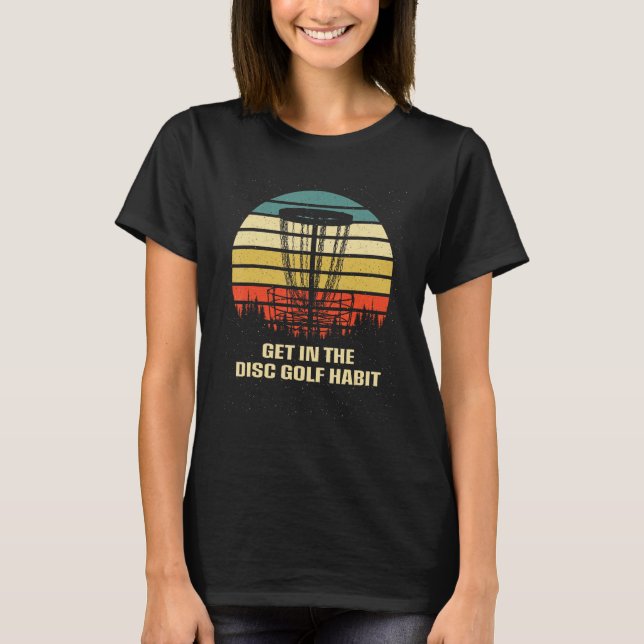 Get in the Disc Golf Habit Golfer Motivational Quo T-Shirt (Vorderseite)