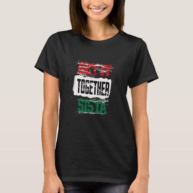 Get It Together Sista  Queen Melanin African Ameri T-Shirt (Vorderseite)
