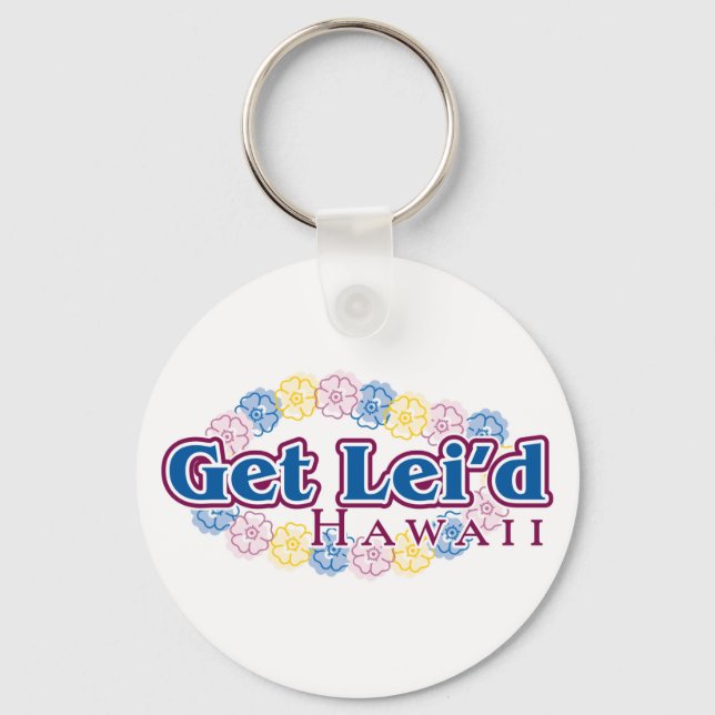 Get lei'd - Hawaii Schlüsselanhänger (Vorderseite)