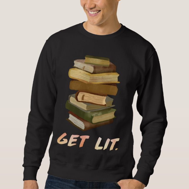 Get Lit Book  Bookworm Reading fans Bookfriends  2 Sweatshirt (Vorderseite)
