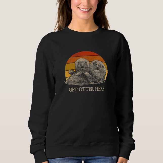 Get Otter Here Introvert Otter  Antisocial Sea Ani Sweatshirt (Vorderseite)