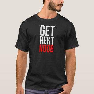Get Rekt Noob ist für das Gamer Sarcastic Sprichwo T-Shirt