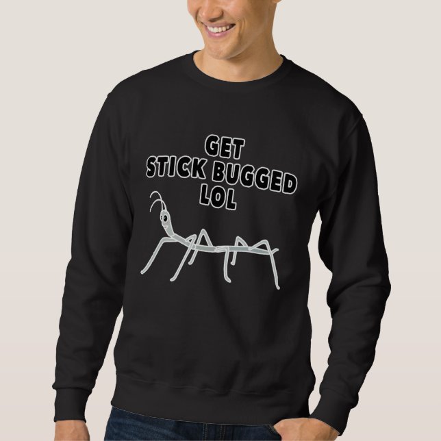 Get Stick Bugged Lol Meme Dancing Walking Bug Sweatshirt (Vorderseite)