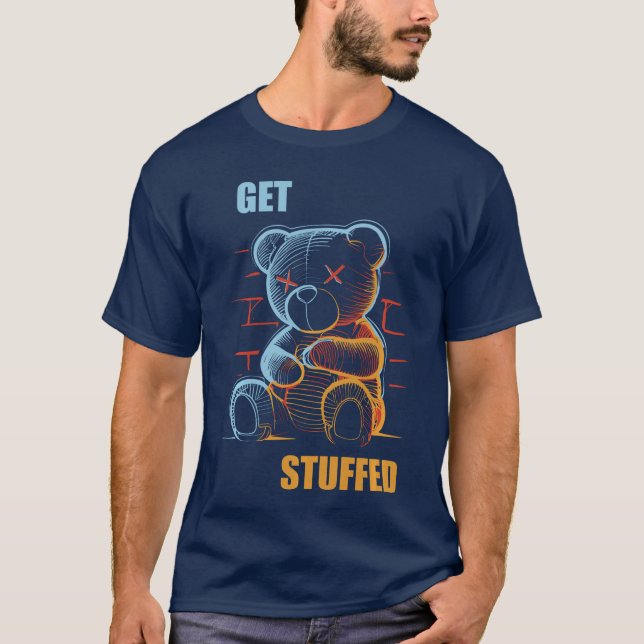Get Stuffed Angryeddy Bear Stuffed Bear Sarcasm Ho T-Shirt (Vorderseite)